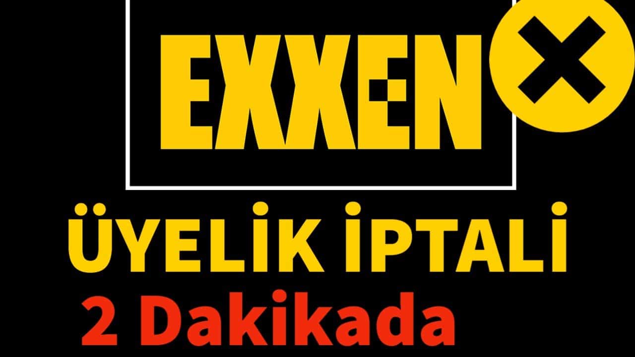 Exxen Üyelik İptali