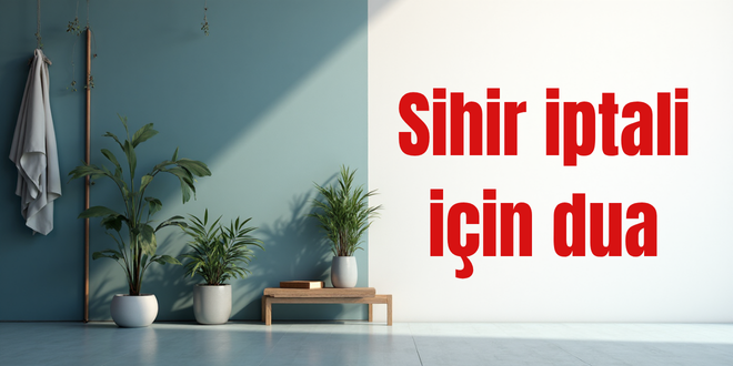 Sihir iptali için dua